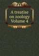 A treatise on zoology Volume 4, 