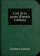 L'art de la prose (French Edition), Gustave Lanson 