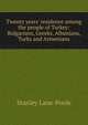 Twenty years' residence among the people of Turkey: Bulgarians, Greeks, Albanians, Turks and Armenians, Stanley Lane-Poole 