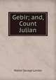 Gebir; and, Count Julian, Walter Savage Landor 