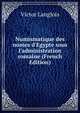 Numismatique des nomes d'Egypte sous l'administration romaine (French Edition), Victor Langlois 