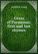 Grass of Parnassus: first and last rhymes, Lang, Andrew, 1844-1912 