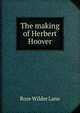 The making of Herbert Hoover, Rose Wilder Lane 