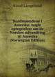 Nordmaendene i Amerika: nogle optegnelser om de Norskes udvandring til Amerika (Norwegian Edition), Knud Langeland 