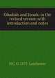 Obadiah and Jonah: in the revised version with introduction and notes, H C. O. 1877- Lanchester 