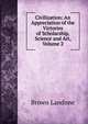 Civilization: An Appreciation of the Victories of Scholarship, Science and Art, Volume 2, Brown Landone 