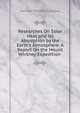 Researches On Solar Heat and Its Absorption by the Earth's Atmosphere: A Report On the Mount Whitney Expedition ., Samuel Pierpont Langley 