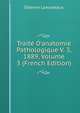 Trait? D'anatomie Pathologique V. 3, 1889, Volume 3 (French Edition), Etienne Lancereaux 