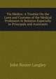 Via Medica: A Treatise On the Laws and Customs of the Medical Profession in Relation Especially to Principals and Assistants, John Baxter Langley 