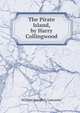 The Pirate Island, by Harry Collingwood, William Joseph C. Lancaster 