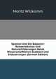 Spanien Und Die Balearen: Reiseerlebnisse Und Naturschilderungen Nebst Wissenschaftlichen Zusatzen Und Erlauterungen (German Edition), Moritz Willkomm 
