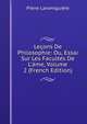 Le?ons De Philosophie: Ou, Essai Sur Les Facult?s De L'?me, Volume 2 (French Edition), Pierre Laromiguiere 