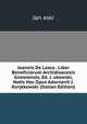 Joannis De Lasco . Liber Beneficiorum Archidioecesis Gnesnensis, Ed. J. ukowski, Notis Hoc Opus Adornavit J. Korytkowski (Italian Edition), Jan aski 