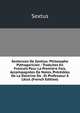 Sentences De Sextius: Philosophe Pythagoricien : Traduites En Francais Pour La Premi?re Fois, Accompagn?es De Notes, Pr?c?d?es De La Doctrine De . Et Professeur ? L'?col (French Edition), Sextus 