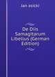 De Diis Samagitarum Libellus (German Edition), Jan asicki 