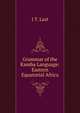 Grammar of the Kamba Language: Eastern Equatorial Africa, J T. Last 
