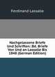 Nachgelassene Briefe Und Schriften: Bd. Briefe Von Und an Lassalle Bis 1848 (German Edition), Ferdinand Lassalle 