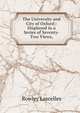 The University and City of Oxford;: Displayed in a Series of Seventy-Two Views,, Rowley Lascelles 