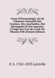 Cours D'Entomologie, Ou de L'Histoire Naturelle Des Crustacs, Des Arachnides, Des Myriapodes Et Des Insectes; L'Usage Des Lves de L'Cole Du Musum D'Hi (French Edition), P. A. 1762-1833 Latreille 