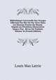 Biblioth?que Universelle Des Voyages Effectu?s Par Mer Ou Par Terre Dans Les Diverses Parties Du Monde: Dupuis Les Premi?res D?couvertes Jusqu'a Nos . Revus Ou Traduits, Volume 36 (French Edition), Louis Mas Latrie 
