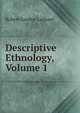 Descriptive Ethnology, Volume 1, Robert Gordon Latham 