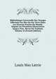 Biblioth?que Universelle Des Voyages Effectu?s Par Mer Ou Par Terre Dans Les Diverses Parties Du Monde: Dupuis Les Premi?res D?couvertes Jusqu'a Nos . Revus Ou Traduits, Volume 22 (French Edition), Louis Mas Latrie 