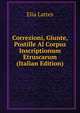Correzioni, Giunte, Postille Al Corpus Inscriptionum Etruscarum (Italian Edition), Elia Lattes 