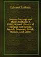 Famous Sayings and Their Authors: A Collection of Historical Sayings in English, French, German, Greek, Italian, and Latin, Edward Latham 
