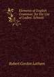 Elements of English Grammar, for the Use of Ladies' Schools, R. G. Latham 