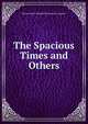 The Spacious Times and Others, Baron Francis Burdett Thomas Co Latymer 
