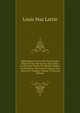 Biblioth?que Universelle Des Voyages Effectu?s Par Mer Ou Par Terre Dans Les Diverses Parties Du Monde: Dupuis Les Premi?res D?couvertes Jusqu'a Nos . Revus Ou Traduits, Volume 33 (French Edition), Louis Mas Latrie 