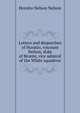 Letters and despatches of Horatio, viscount Nelson, duke of Bronte, vice admiral of the White squadron, Horatio Nelson Nelson 