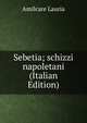 Sebetia; schizzi napoletani (Italian Edition), Amilcare Lauria 