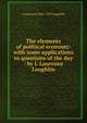 The elements of political economy: with some applications to questions of the day / by J. Laurence Laughlin, Laughlin, J. Laurence (James Laurence), 1850-1933 