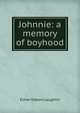 Johnnie: a memory of boyhood, Elmer Osborn Laughlin 
