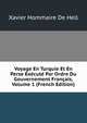 Voyage En Turquie Et En Perse Execute Par Ordre Du Gouvernement Francais, Volume 1 (French Edition), Xavier Hommaire De Hell 
