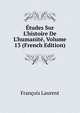 ?tudes Sur L'histoire De L'humanit?, Volume 13 (French Edition), Francois Laurent 