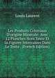 Les Produits Coloniaux D'origine Min?rale: Avec 12 Planches Hors Texte Et 56 Figures Intercal?es Dans Le Texte . (French Edition), Louis Laurent 
