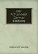 Der Pratendent (German Edition), Heinrich Laube 