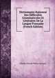 Dictionnaire Raisonne Des Difficultes Grammaticales Et Litteraires De La Langue Francaise (French Edition), Charles Joseph Marty-Laveaux 