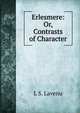 Erlesmere: Or, Contrasts of Character, L S. Lavenu 