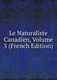 Le Naturaliste Canadien, Volume 5 (French Edition), 