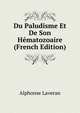 Du Paludisme Et De Son Hematozoaire (French Edition), Alphonse Laveran 