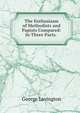 The Enthusiasm of Methodists and Papists Compared: In Three Parts. ., George Lavington 
