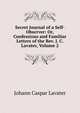 Secret Journal of a Self-Observer: Or, Confessions and Familiar Letters of the Rev. J. C. Lavater, Volume 2, Johann Caspar Lavater 