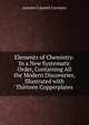 Elements of Chemistry: In a New Systematic Order, Containing All the Modern Discoveries, Illustrated with Thirteen Copperplates, Antoine Laurent Lavoisier 