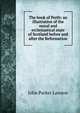 The book of Perth: an illustration of the moral and ecclesiastical state of Scotland before and after the Reformation, John Parker Lawson 