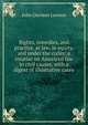 Rights, remedies, and practice, at law, in equity, and under the codes: a treatise on American law in civil causes, with a digest of illustrative cases, John Davison Lawson 