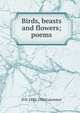 Birds, beasts and flowers; poems, D H. 1885-1930 Lawrence 