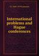 International problems and Hague conferences, T J. 1849-1919 Lawrence 